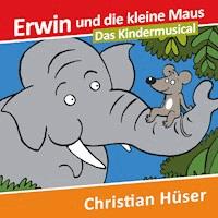 Erwin und die kleine Maus - Christian Hüser - Hörbuch