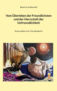 Vom Überleben der Freundlichsten und der Herrschaft der Unfreundlichkeit - Beatrice Nunold - E-Book