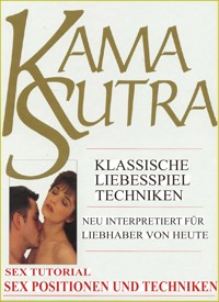 Kama Sutra Spezial. Sex Tutorial. Liebesspiel Techniken. Sex Positionen und Sex Techniken. Mit zahlreichen Abbildungen. - Otmar Trierweiler - E-Book