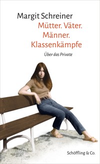 Mütter. Väter. Männer. Klassenkämpfe - Margit Schreiner - E-Book