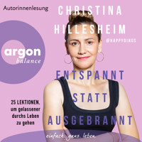 Entspannt statt ausgebrannt - 25 Lektionen, um gelassener durchs Leben zu gehen (Ungekürzte Lesung) - Christina Hillesheim - Hörbuch
