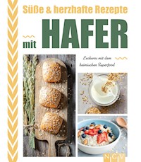 Süße & herzhafte Rezepte mit Hafer -  - E-Book