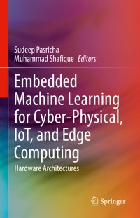 Embedded Machine Learning for Cyber-Physical, IoT, and Edge Computing -  - E-Book