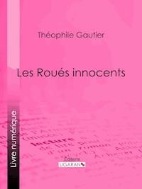 Les Roués innocents - Théophile Gautier - E-Book