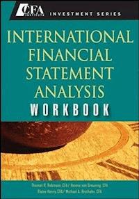 International Financial Statement Analysis Workbook - Thomas R. Robinson - E-Book