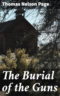 The Burial of the Guns - Thomas Nelson Page - E-Book