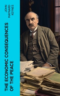 The Economic Consequences of the Peace - John Maynard Keynes - E-Book
