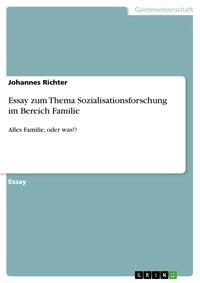 Essay zum Thema Sozialisationsforschung im Bereich Familie - Johannes Richter - E-Book