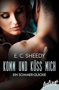Komm und küss mich - E. C. Sheedy - E-Book