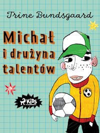 Michał i drużyna talentów - Trine Bundsgaard - E-Book