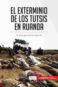 El exterminio de los tutsis en Ruanda - 50Minutos - E-Book