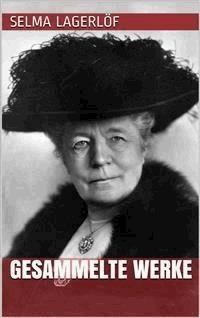 Selma Lagerlöf - Gesammelte Werke - Selma Lagerlöf - E-Book