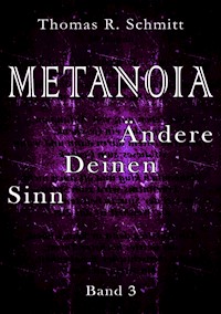 METANOIA - Ändere Deinen Sinn - Band 3 - Thomas R. Schmitt - E-Book