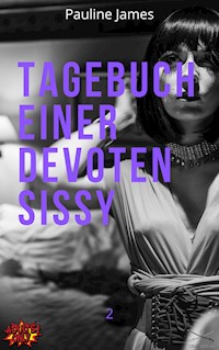Tagebuch einer devoten Sissy 2 - Pauline James - E-Book