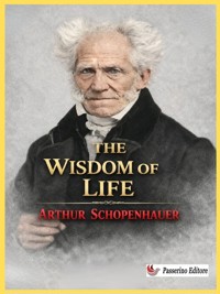 The Wisdom of Life - Arthur Schopenhauer - E-Book
