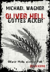 Oliver Hell - Gottes Acker - Michael Wagner - E-Book
