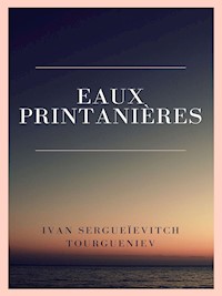 Eaux printanières - Ivan Sergueïevitch Tourgueniev - E-Book