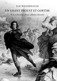 En lisant Proust et Goethe - Ilse Walther-Dulk - E-Book