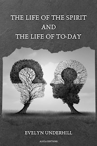 The Life of the Spirit and the Life of To-day - Evelyn Underhill - E-Book
