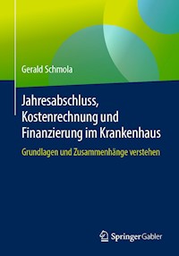 Jahresabschluss, Kostenrechnung und Finanzierung im Krankenhaus - Gerald Schmola - E-Book