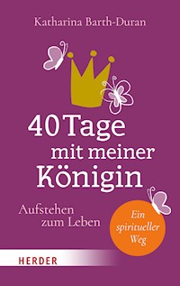 40 Tage mit meiner Königin - Katharina Barth-Duran - E-Book