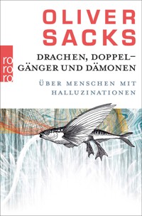 Drachen, Doppelgänger und Dämonen - Oliver Sacks - E-Book