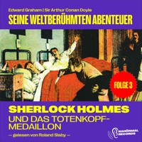 Sherlock Holmes und das Totenkopf-Medaillon (Seine weltberühmten Abenteuer, Folge 3) - Sir Arthur Conan Doyle - Hörbuch