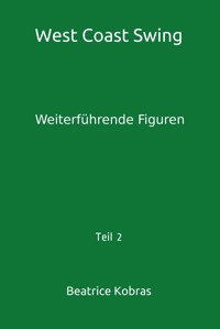 West Coast Swing - Weiterführende Figuren - Teil 2 - Beatrice Kobras - E-Book