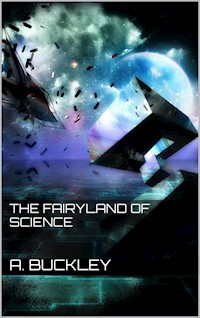 The Fairyland of Science - Arabella B. Buckley - E-Book