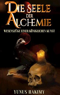 Die Seele der Alchemie - Yunus Hakimy - E-Book