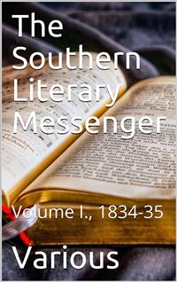 The Southern Literary Messenger, Volume I., 1834-35 - Various - E-Book