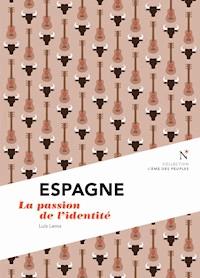 Espagne : La passion de l'identité - L'Âme des peuples - E-Book