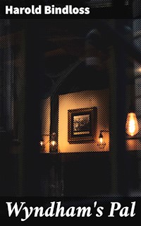 Wyndham's Pal - Harold Bindloss - E-Book