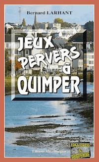 Jeux pervers à Quimper - Bernard Larhant - E-Book