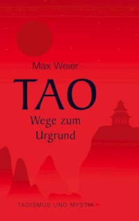 Tao - Wege zum Urgrund - Max Weier - E-Book