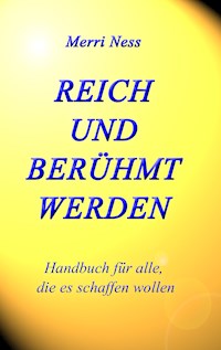 Reich und Berühmt werden - Merri Ness - E-Book