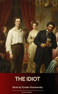 The Idiot - Fyodor Dostoevsky - E-Book