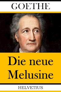 Die neue Melusine - Johann Wolfgang von Goethe - E-Book