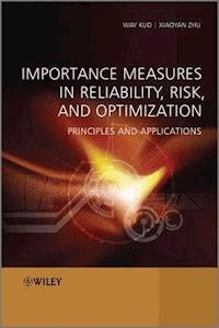 Importance Measures in Reliability, Risk, and Optimization - Way Kuo - E-Book