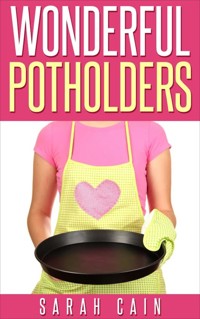 Wonderful Potholders - Sarah Cain - E-Book