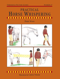 Practical Horse Whispering - Perry Wood - E-Book