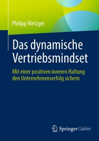 Das dynamische Vertriebsmindset - Philipp Metzger - E-Book