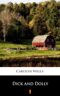 Dick and Dolly - Carolyn Wells - E-Book