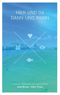 Hier und da, dann und wann - Anke Breuer - E-Book