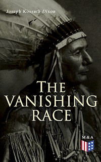 The Vanishing Race - Joseph Kossuth Dixon - E-Book