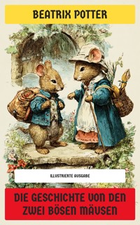 Die Geschichte von den zwei bösen Mäusen - Beatrix Potter - E-Book