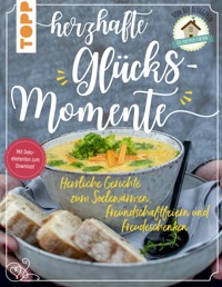 Herzhafte Glücksmomente. Herrliche Gerichte zum Seelewärmen, Freundschaftfeiern und Freudeschenken von der Bloggerin "Das Knusperstübchen" - Sarah Zahn - E-Book
