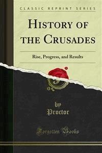 History of the Crusades - Proctor - E-Book