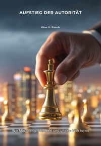 Aufstieg der Autorität - Olav S. Posch - E-Book