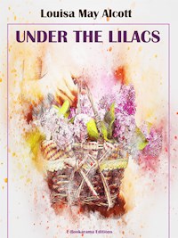 Under the Lilacs - Louisa May Alcott - E-Book